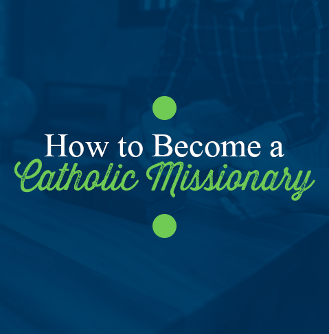 How to become a Catholic Missionary