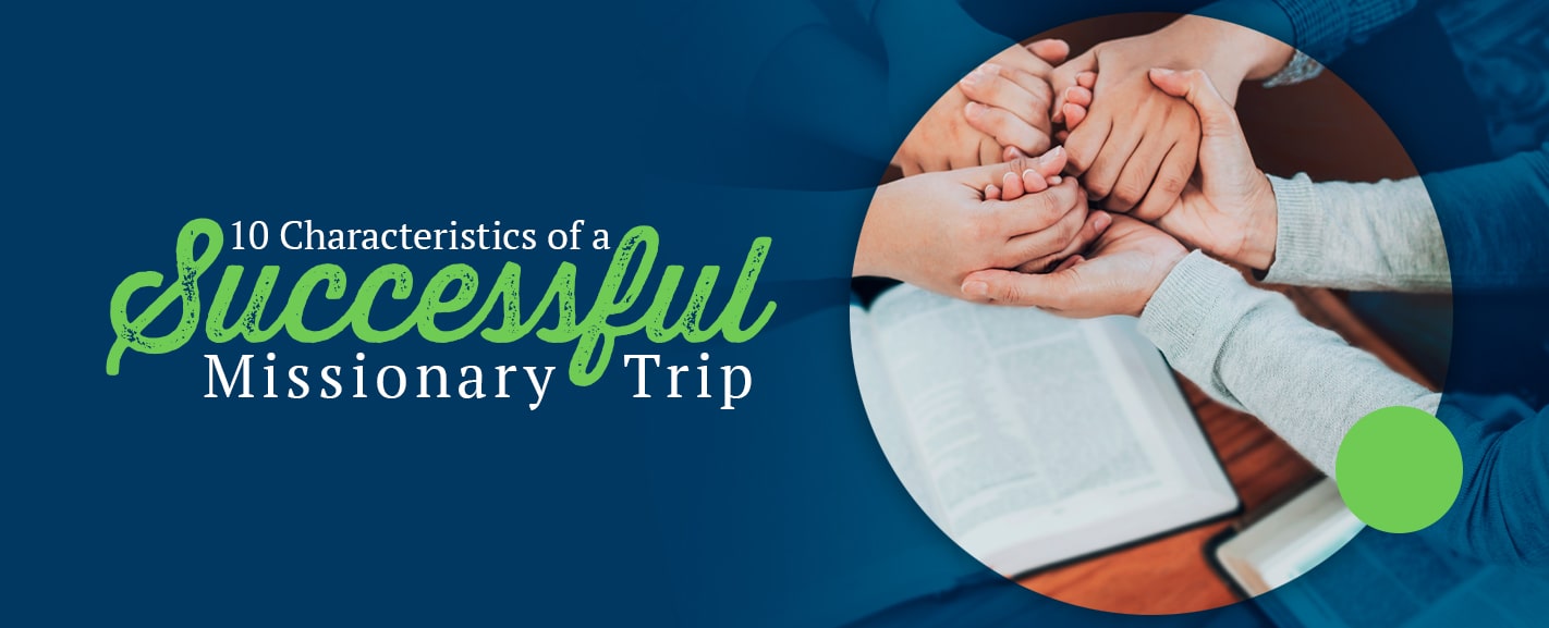 10 Characteristics of a Successful Missionary Trip