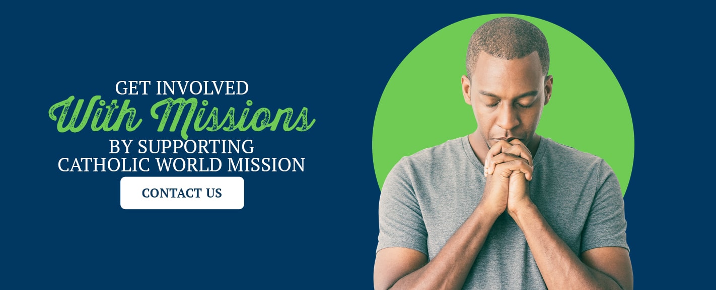 Get Involved With Missions by Supporting Catholic World Mission