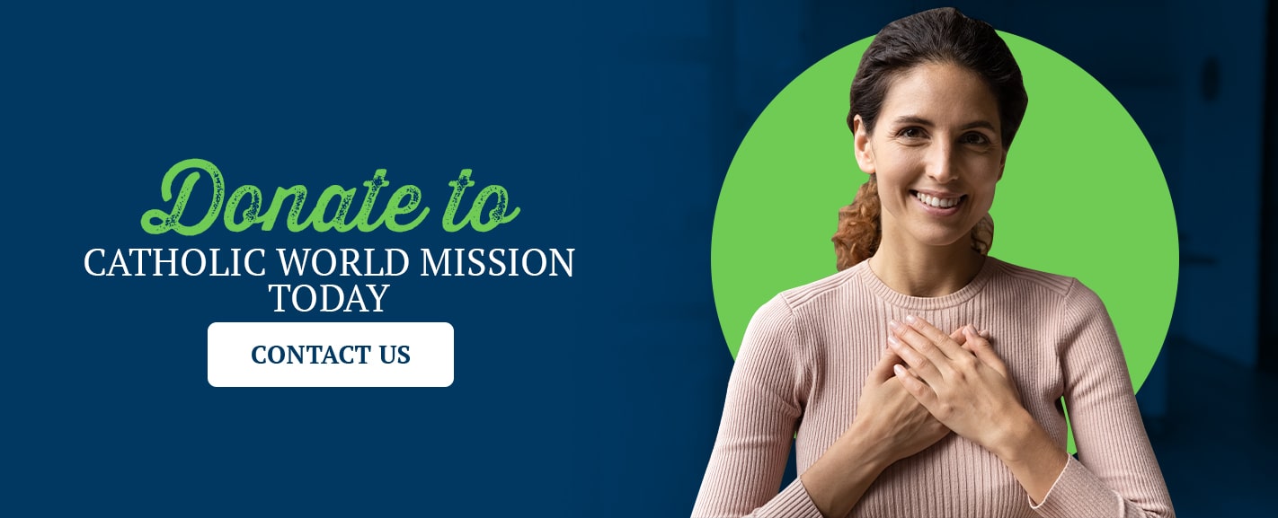Donate to Catholic World Mission Today