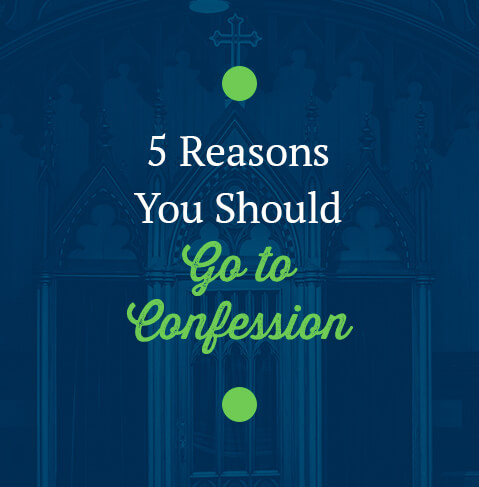 5 Reasons You Should Go to Confession