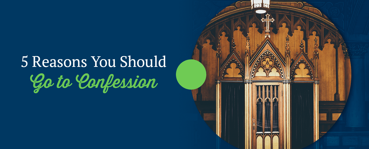 5 Reasons You Should Go to Confession