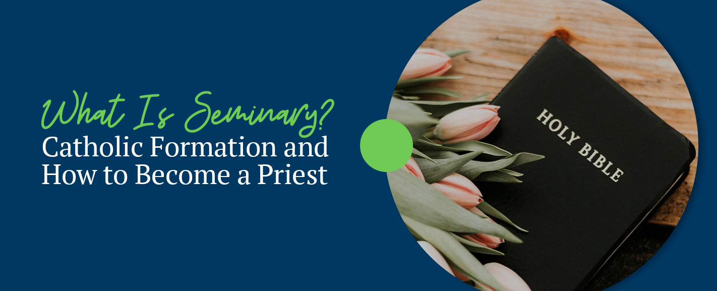 What Is Seminary? Catholic Formation and How to Become a Priest