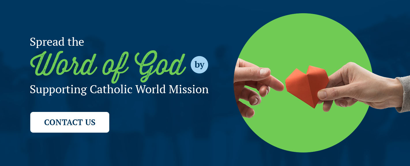 Spread the Word of God by Supporting Catholic World Mission