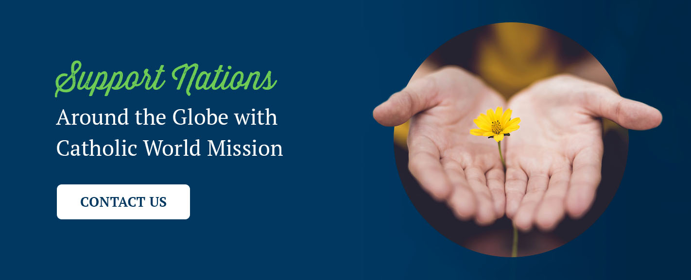 Support Nations Around the Globe With Catholic World Mission