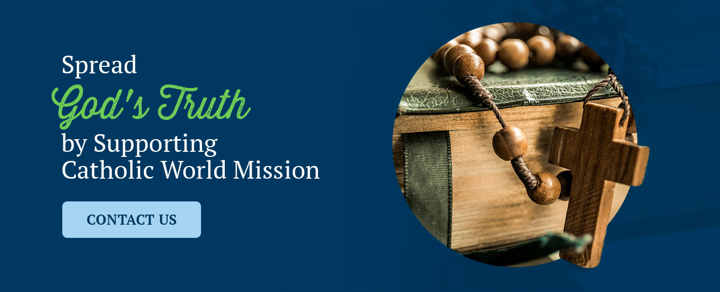 Spread God's Truth by Supporting Catholic World Mission