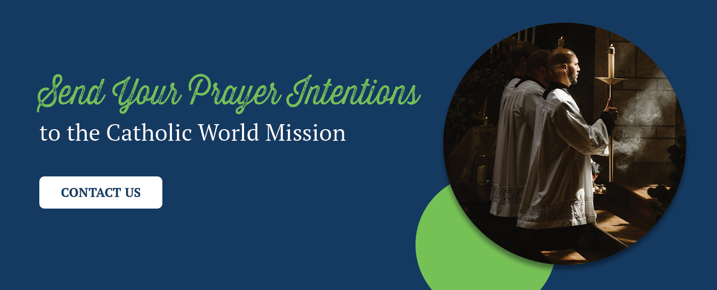 Send Your Prayer Intentions to the Catholic World Mission