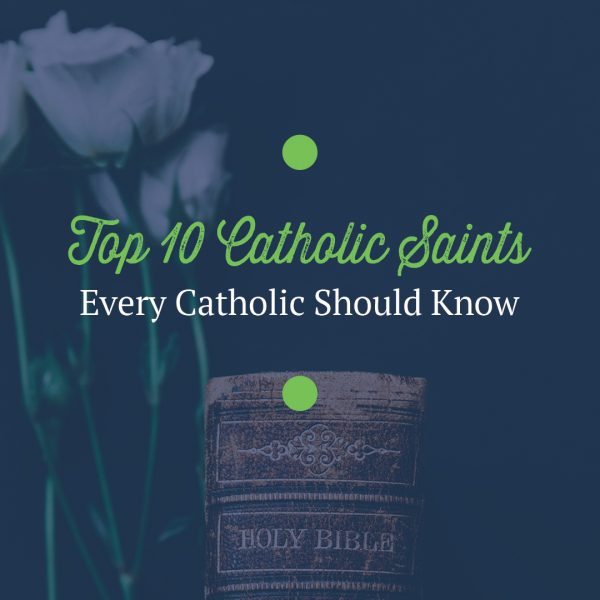 Top 10 Catholic Saints Every Catholic Should Know