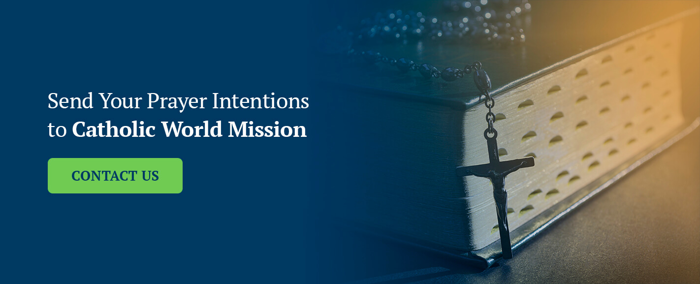 Send Your Prayer Intentions to Catholic World Mission