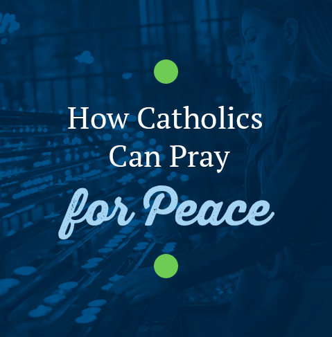 How Catholics Can Pray for Peace