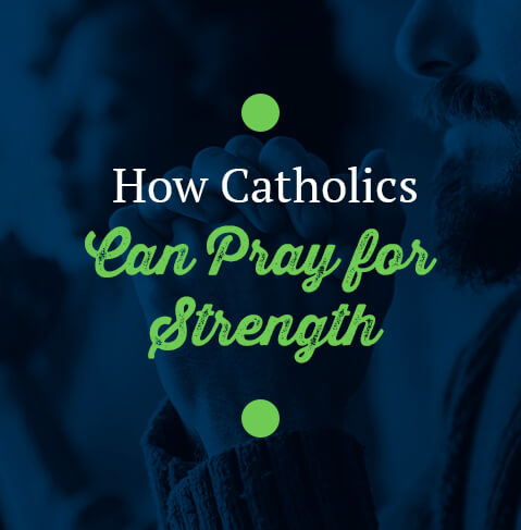 How Catholics Can Pray for Strength