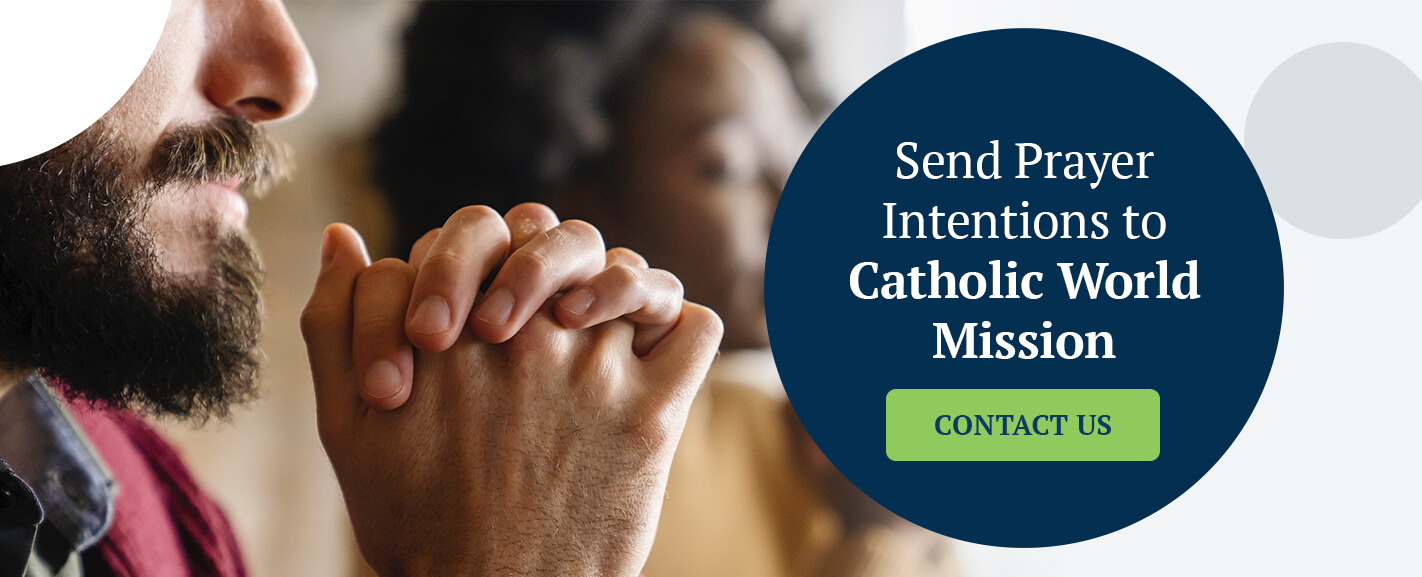 Send Prayer Intentions to Catholic World Mission