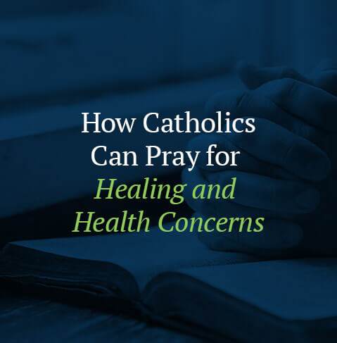 How Catholics Can Pray for Healing and Health Concerns