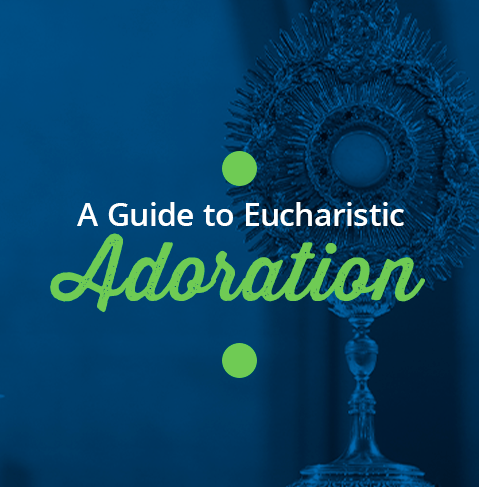 A Guide to Eucharistic Adoration - Catholic World Mission